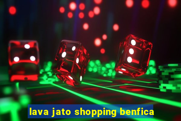 lava jato shopping benfica